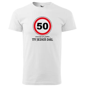 Tričko Ty jedeš dál (Velikost: 4XL, Typ: pro muže, věk: 50, Barva trička: Bílá)