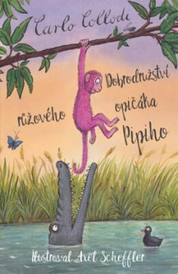 Dobrodružství růžového opičáka Pipiho - Alessandro Gallenzi, Carlo Collodi, Axel Scheffler