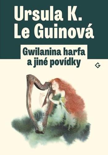 Gwilanina harfa a jiné povídky - Le Guinová Ursula K.