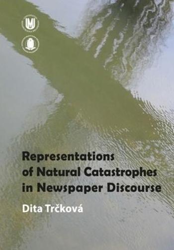 Representation of Natural Catastrophes in Newspaper Discourse - Trčková Dita