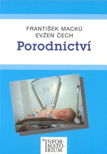 Porodnictví - Macků František, Čech Evžen, - Čech Evžen
