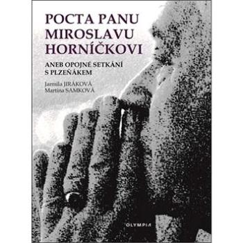 Pocta panu Miroslavu Horníčkovi: aneb opojné setkání s plzeňákem (978-80-7376-537-8)