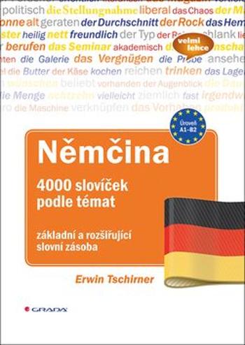 Němčina 4000 slovíček podle témat - základní a rozšiřující slovní zásoba - Erwin Tschirner