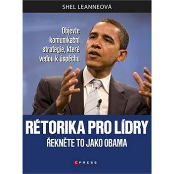 Rétorika pro lídry: Řekněte to jako Obama (978-80-251-2633-2)