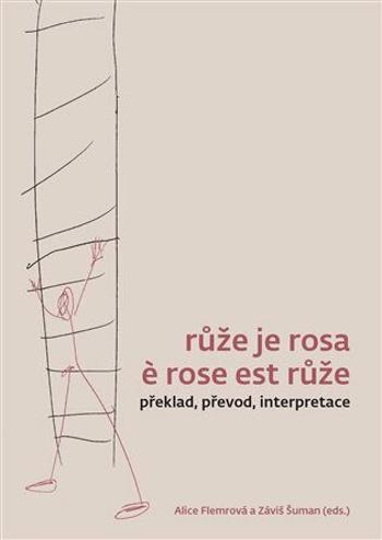 Růže je rosa e rose est růže - Šuman Záviš, Alice Flemmrová