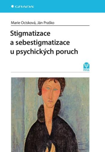Stigmatizace a sebestigmatizace u psychických poruch - Ján Praško, Marie Ocisková - e-kniha