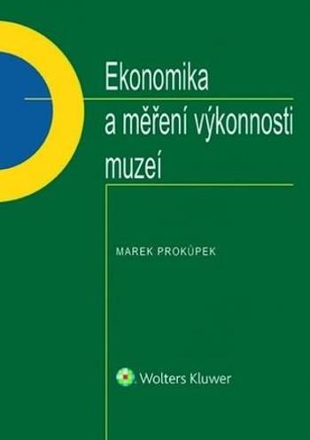 Ekonomika a měření výkonnosti muzeí - Prokůpek Marek