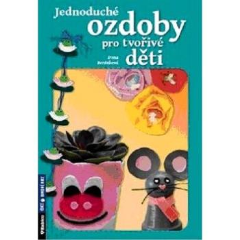 Jednoduché ozdoby pro tvořivé děti (978-80-7346-151-5)