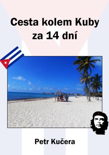 Cesta kolem Kuby za 14 dní - Petr Kučera - e-kniha