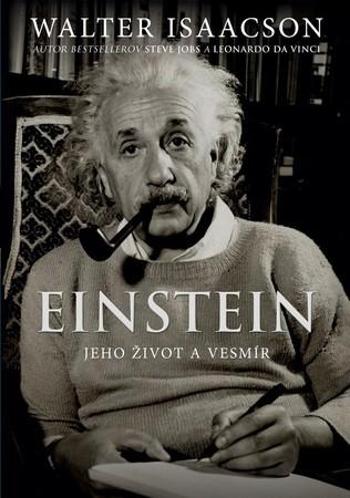 Einstein Jeho život a vesmír - Isaacson Walter