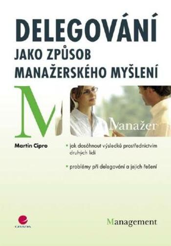 Delegování jako způsob manažerského myšlení - Martin Cipro - e-kniha