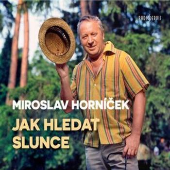Jak hledat slunce - Miroslav Horníček - audiokniha