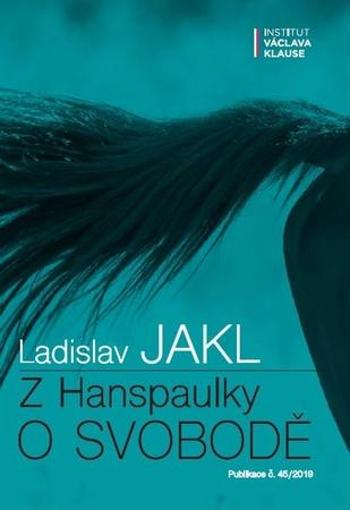 Z Hanspaulky o svobodě - Jakl Ladislav