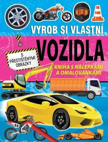 Vyrob si vlastní vozidla - Kniha s nálepkami a omalovánkami