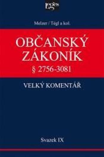 Občanský zákoník IX. svazek, § 2894-3081 Závazky z deliktů a z jiných právních důvodů - Petr Tégl, Filip Melzel