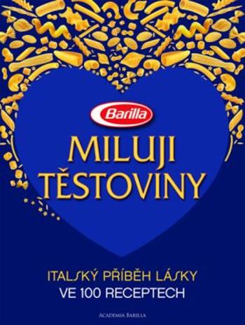 Miluji těstoviny - Guido Barilla, Luca Barilla, Paolo Barilla