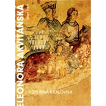 Eleonora Akvitánská: Vzpurná královna (978-80-257-1317-4)