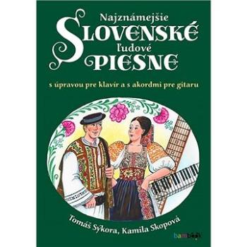 Najznámejšie slovenské ľudové piesne: s úpravou pre klavír a s akordmi pre gitaru (978-80-271-1679-9)