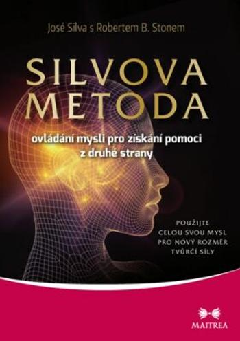 Silvova metoda ovládání mysli pro získání pomoci z druhé strany - Silva José, Robert B. Stone