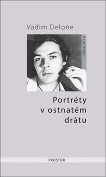 Portréty v ostnatém drátu - Delone Vadim