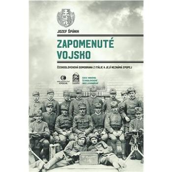 Zapomenuté vojsko: Československá domobrana z Itálie a její neznámá epopej (978-80-278-0083-4)