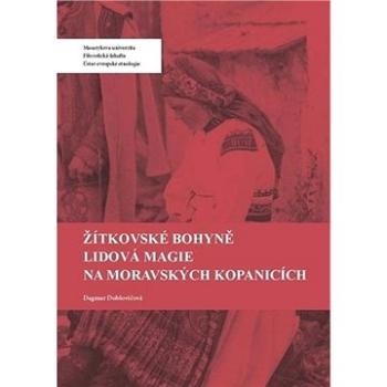 Žítkovské bohyně Lidová magie na Moravských Kopanicích (978-80-210-9697-4)