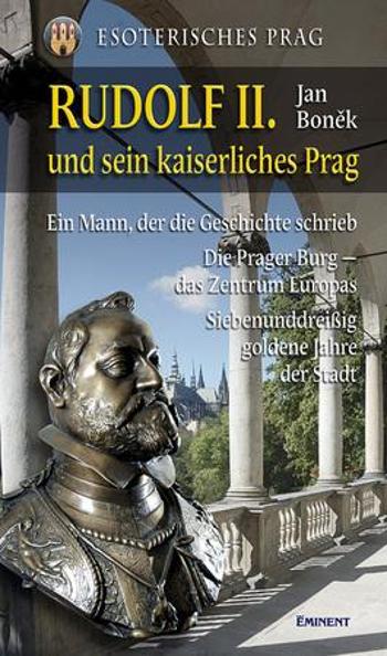 Rudolf II. und sein kaiserliches Prag - Boněk Jan
