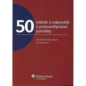 50 otázek a odpovědí z pracovněprávní poradny (978-80-7357-602-8)