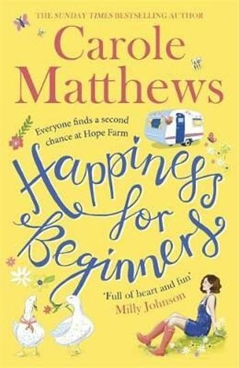 Happiness for Beginners : One broken family. Two hearts meeting. Dozens of naughty animals! - Carole Matthewsová