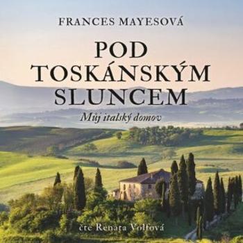 Pod toskánským sluncem - Frances Mayesová - audiokniha