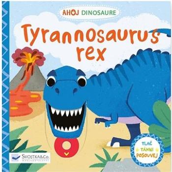 Ahoj Dinosaure Tyrannosaurus Rex (978-80-256-1509-6)