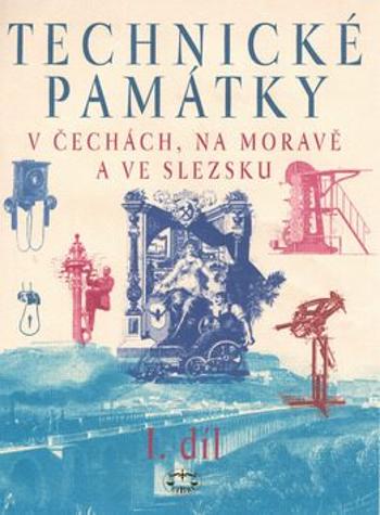 Technické památky v Čechách, na Moravě a ve Slezsku I., A-J - Hana Hlušičková