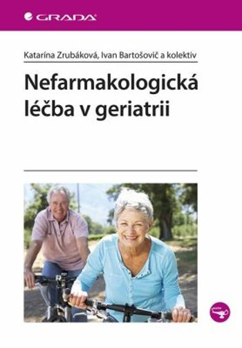 Nefarmakologická léčba v geriatrii - Katarína Zrubáková, Ivan Bartošovič