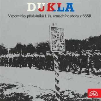 Dukla. Vzpomínky příslušníků 1.čs.armádního sboru v SSSR - Různí - audiokniha