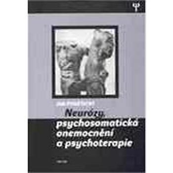 Neurózy, psychosmatická onemocnění a psychoterapie (978-80-725-4459-2)