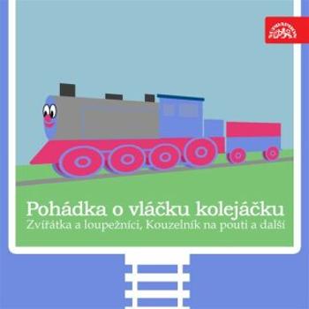 Pohádka o vláčku kolejáčku, Zvířátka a loupežníci a 3 další / Strýček Jedlička - František Čečetka - audiokniha