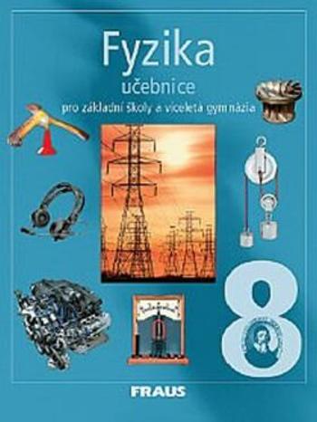 Fyzika 8 pro ZŠ a víceletá gymnázia - Učebnice - Jitka Prokšová, Karel Rauner, Josef Petřík