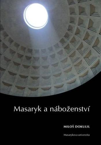 Masaryk a náboženství - Dokulil Miloš