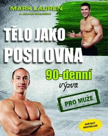 Tělo jako posilovna - 90denní výzva pro muže - Mark Lauren