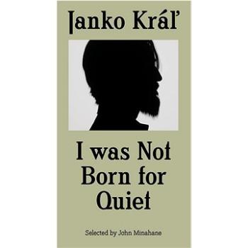 Janko Kráľ - I was Not Born for Quiet (978-80-8119-149-7)