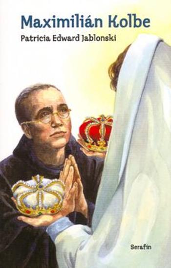 Maximilián Kolbe - Patricia Edward Jablonski