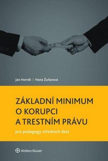 Základní minimum o korupci a trestním právu pro pedagogy středních škol - Žufanová Hana