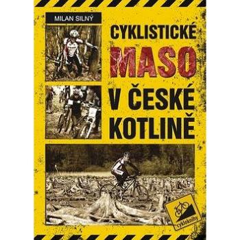 Cyklistické maso v české kotlině (978-80-87193-32-7)