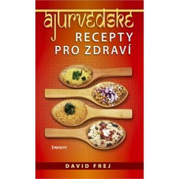 Ájurvédské recepty pro zdraví (978-80-7281-402-2)