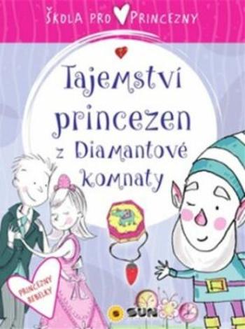 Škola pro princezny-Tajemství diamantové komnaty - Ana Serna Vara, Adriana Juárez Puglisi