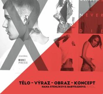 Tělo - výraz - obraz - koncept - Hana Stehlíková-Babyrádová