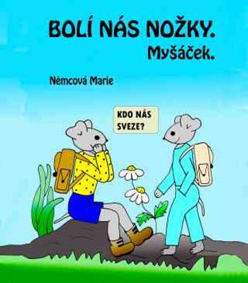 Bolí nás nožky. Myšáček - Marie Němcová - e-kniha