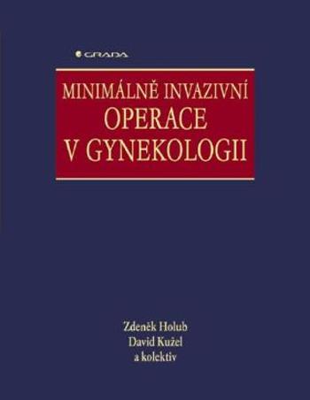 Minimálně invazivní operace v gynekologii - David Kužel, Zdeněk Holub - e-kniha