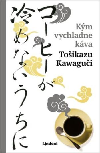 Kým vychladne káva - Tošikazu Kawaguči - e-kniha