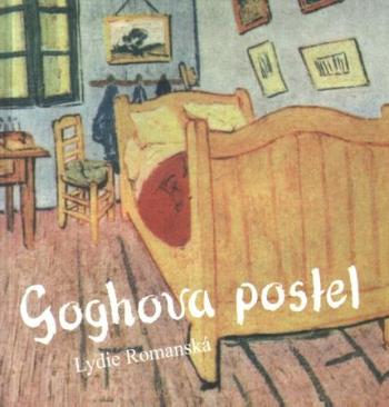 Goghova postel - Romanská Lydie